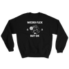 Weird Flex But OK Classy Sweatshirt