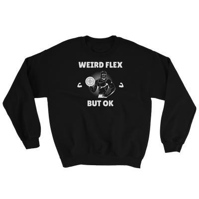 Weird Flex But OK Classy Sweatshirt