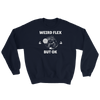 Weird Flex But OK Classy Sweatshirt
