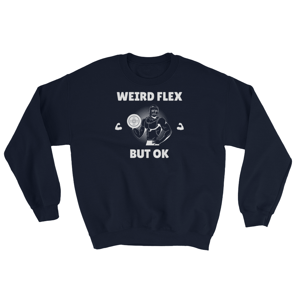 Weird Flex But OK Classy Sweatshirt