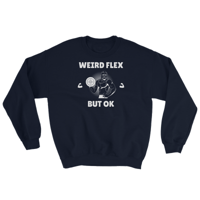 Weird Flex But OK Classy Sweatshirt
