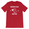 Weird Flex But OK Classy T-Shirt