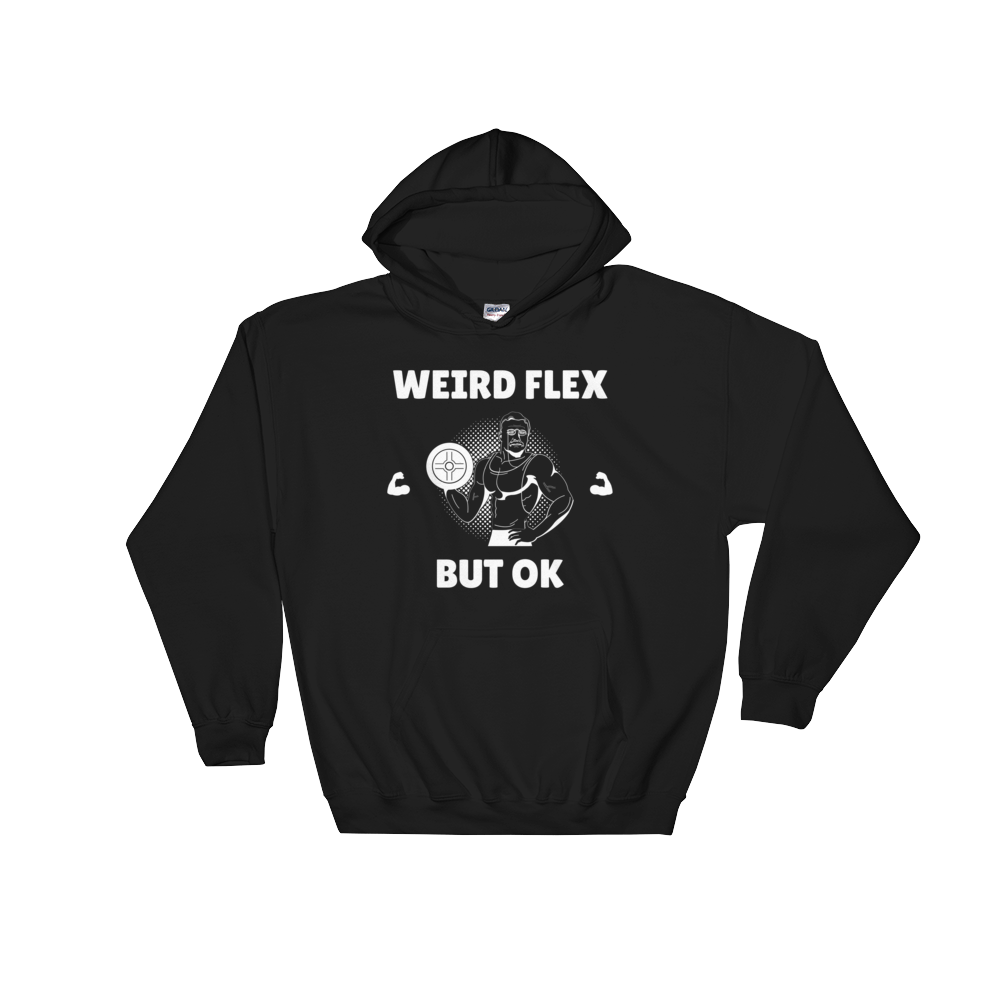 Weird Flex But OK Classy Hoodie