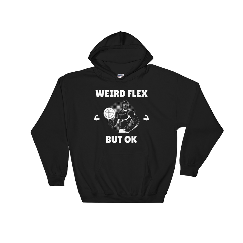 Weird Flex But OK Classy Hoodie