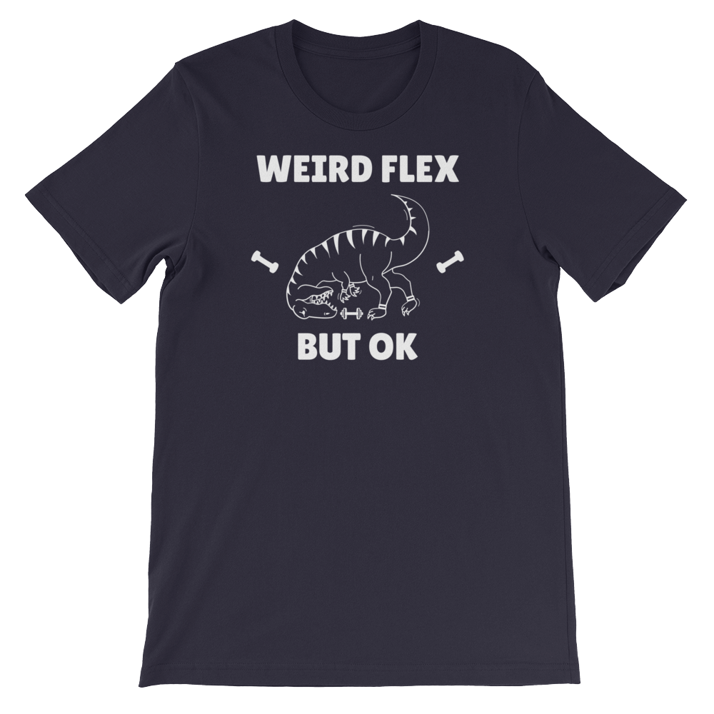 Weird Flex But OK T-Rex T-Shirt