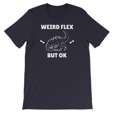 Weird Flex But OK T-Rex T-Shirt