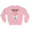 Cute Romance Make Sushi Not War Sweatshirt