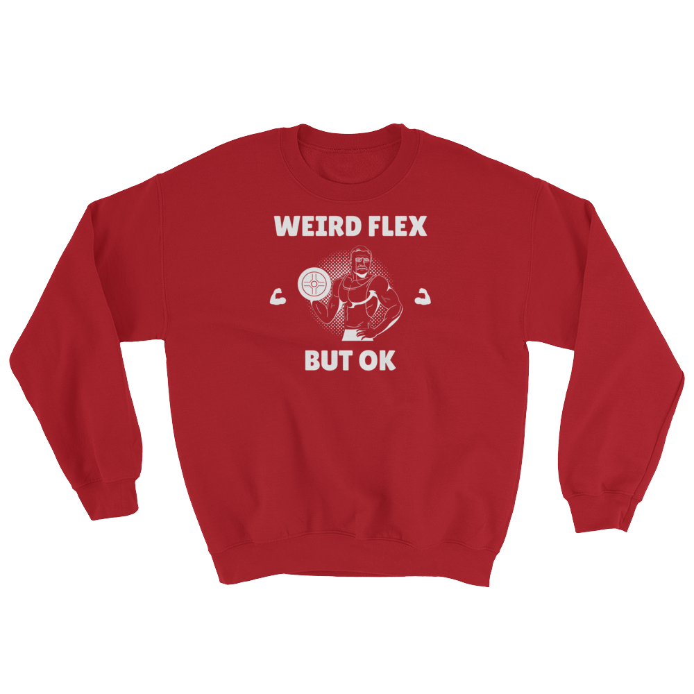 Weird Flex But OK Classy Sweatshirt