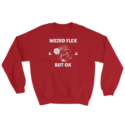 Weird Flex But OK Classy Sweatshirt