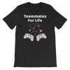 Cute Romance Teammates For Life T-Shirt