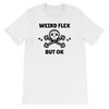 Weird Flex But OK Deadlift T-Shirt