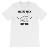 Weird Flex But OK T-Rex T-Shirt