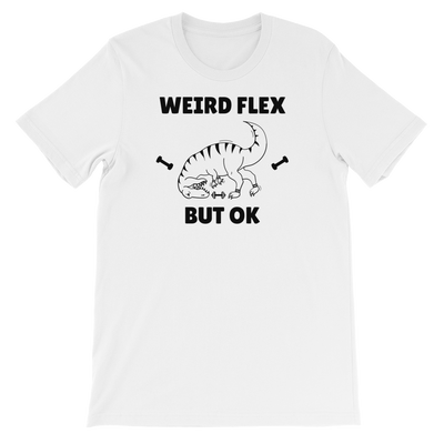 Weird Flex But OK T-Rex T-Shirt