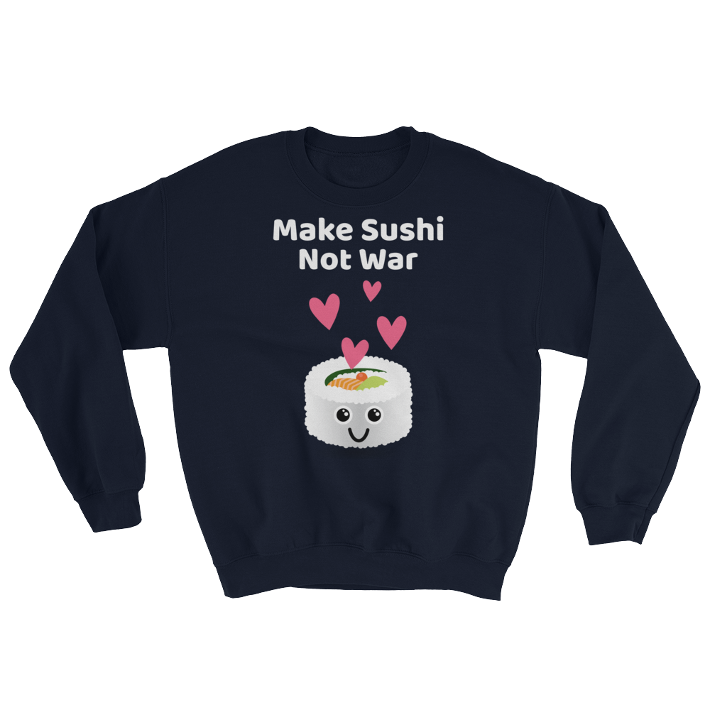 Cute Romance Make Sushi Not War Sweatshirt