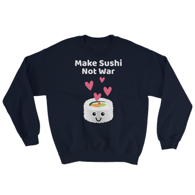 Cute Romance Make Sushi Not War Sweatshirt