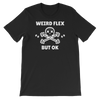Weird Flex But OK Deadlift T-Shirt