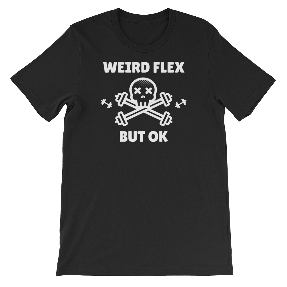 Weird Flex But OK Deadlift T-Shirt