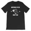 Weird Flex But OK Classy T-Shirt