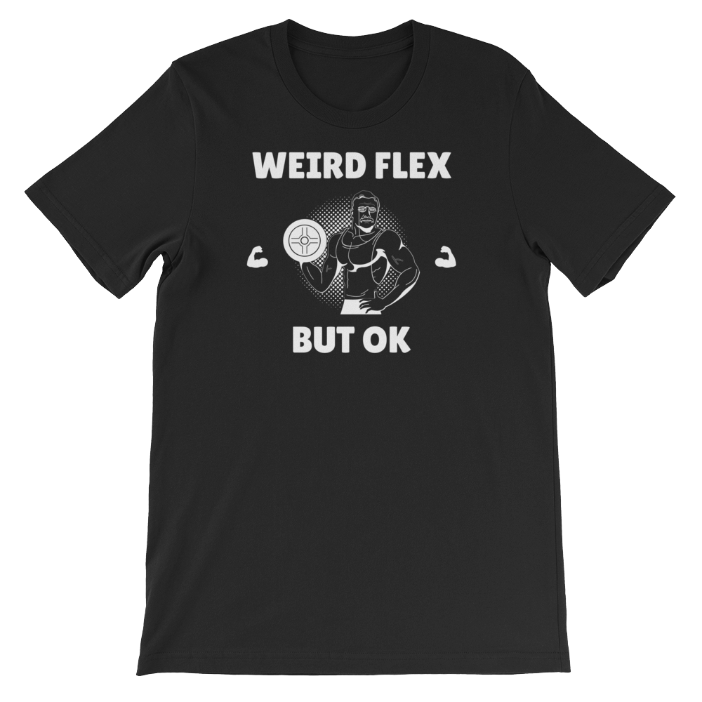 Weird Flex But OK Classy T-Shirt