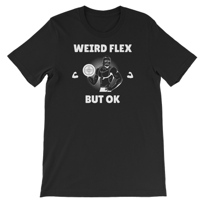 Weird Flex But OK Classy T-Shirt