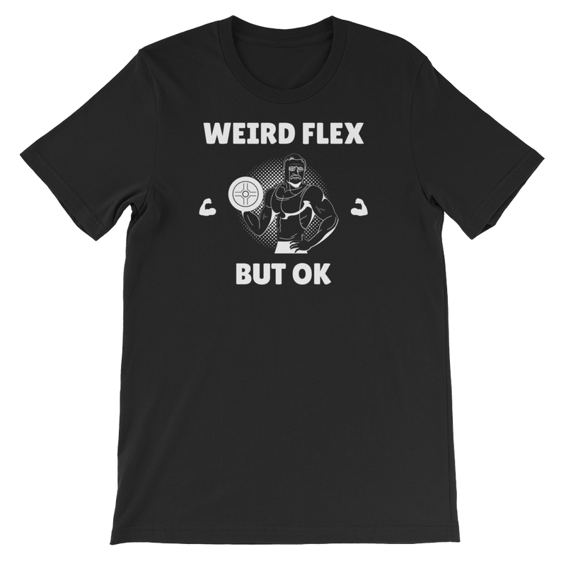 Weird Flex But OK Classy T-Shirt