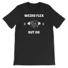 Weird Flex But OK Sloth T-Shirt