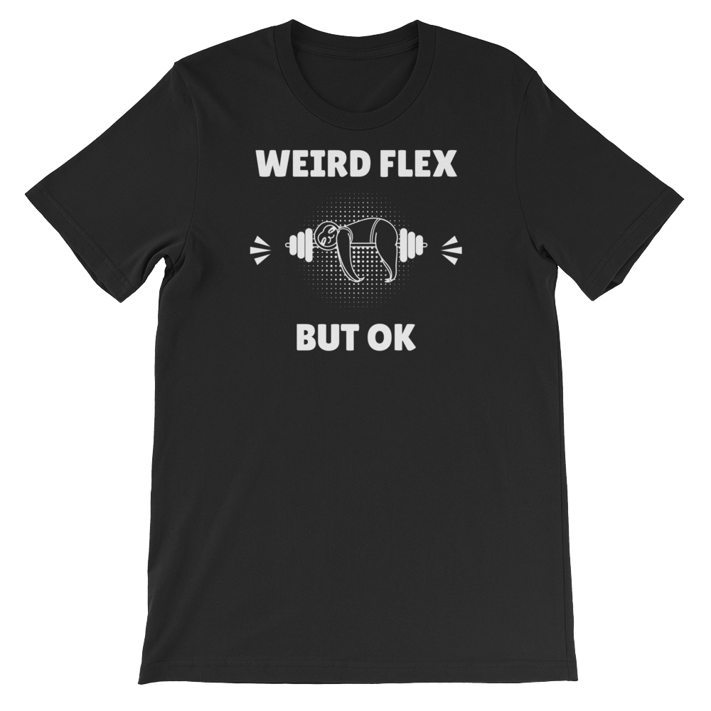Weird Flex But OK Sloth T-Shirt