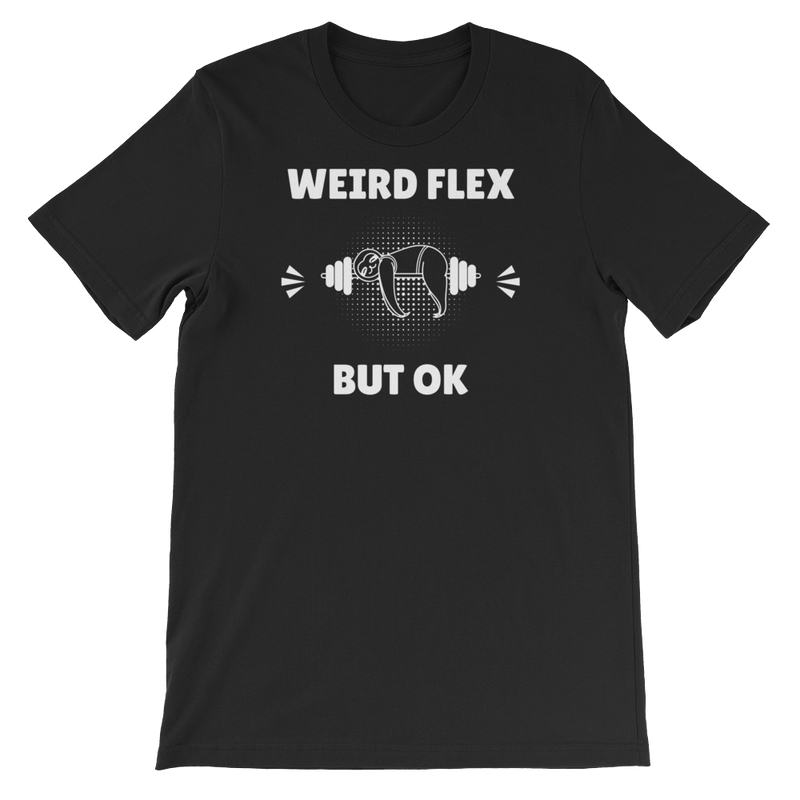 Weird Flex But OK Sloth T-Shirt