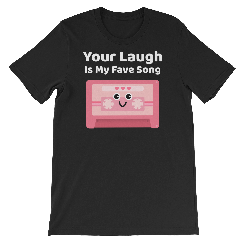 Cute Romance Your Laugh Is My Fave Song T-Shirt
