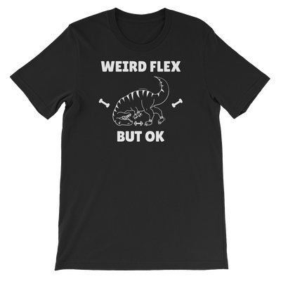 Weird Flex But OK T-Rex T-Shirt
