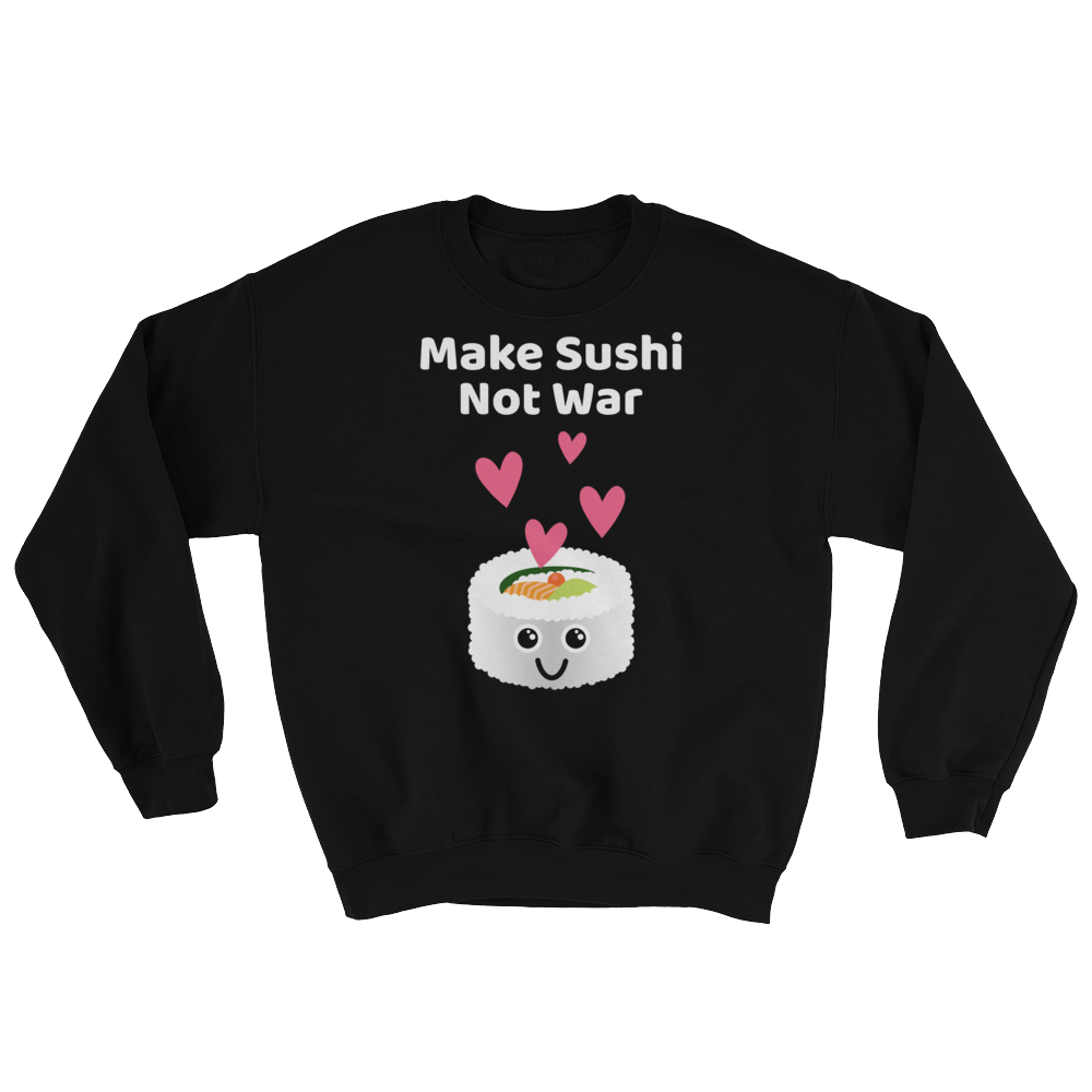 Cute Romance Make Sushi Not War Sweatshirt