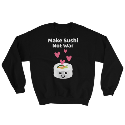 Cute Romance Make Sushi Not War Sweatshirt