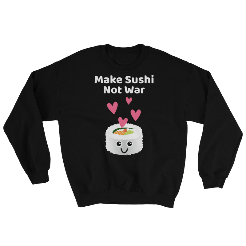 Cute Romance Make Sushi Not War Sweatshirt