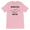 Weird Flex But OK T-Rex T-Shirt
