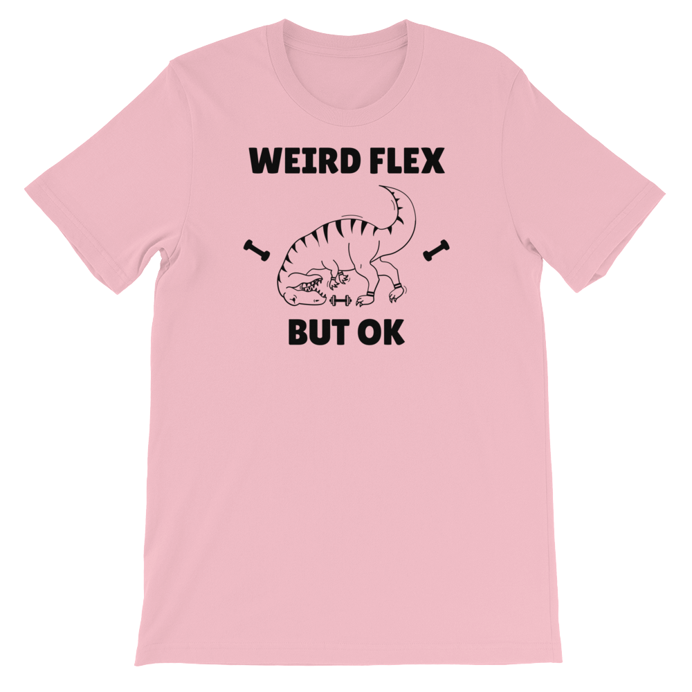 Weird Flex But OK T-Rex T-Shirt
