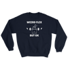 Weird Flex But OK Bunny Sweatshirt