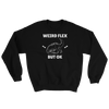 Weird Flex But OK T-Rex Sweatshirt