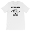 Weird Flex But OK Classy T-Shirt