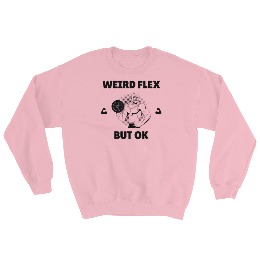 Weird Flex But OK Classy Sweatshirt