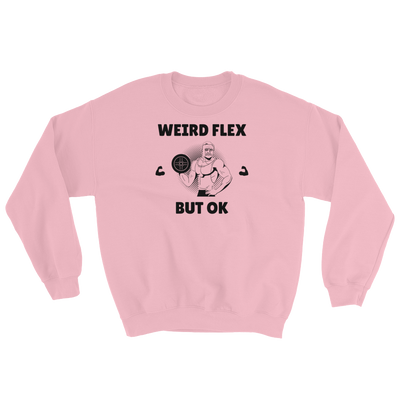 Weird Flex But OK Classy Sweatshirt
