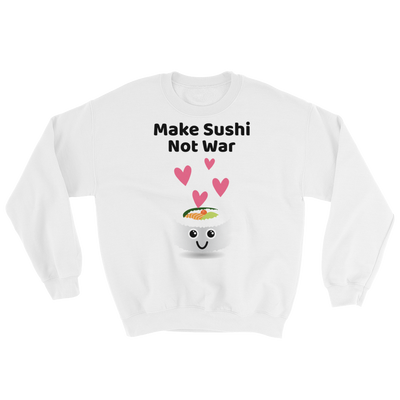 Cute Romance Make Sushi Not War Sweatshirt