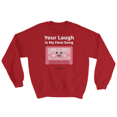 Cute Romance Your Laugh Is My Fave Song Sweatshirt