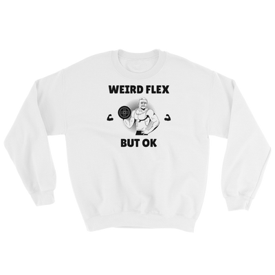 Weird Flex But OK Classy Sweatshirt
