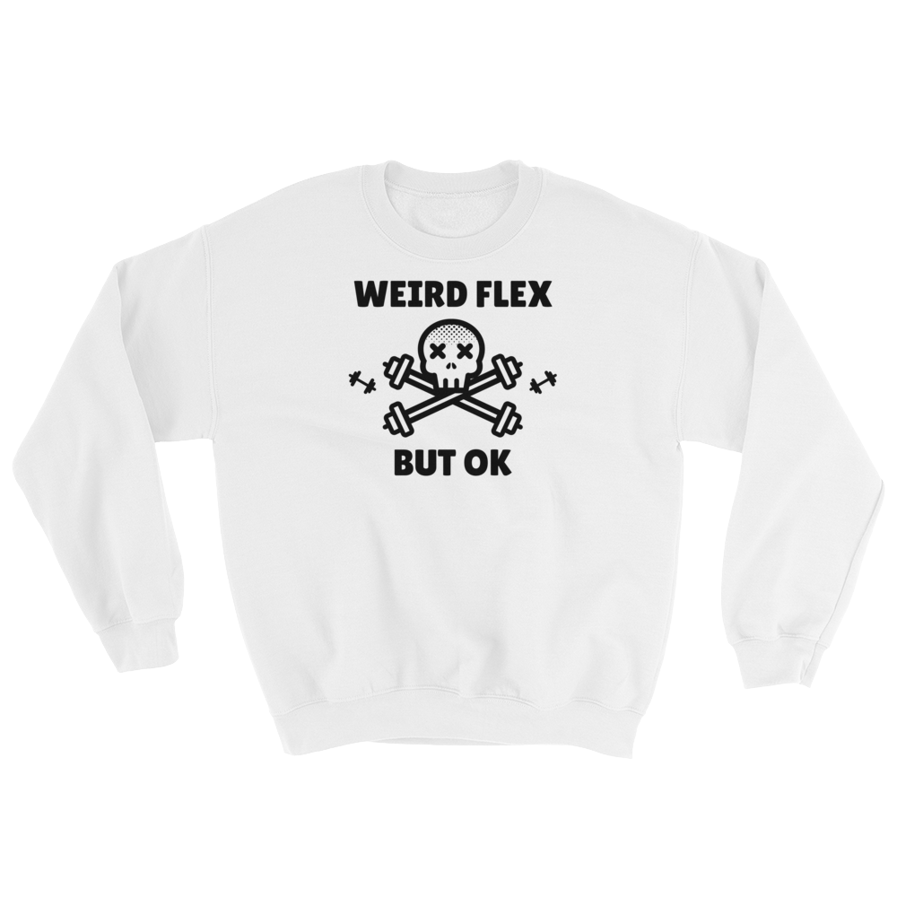 Weird Flex But OK Deadlift Sweatshirt