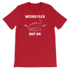 Weird Flex But OK T-Rex T-Shirt