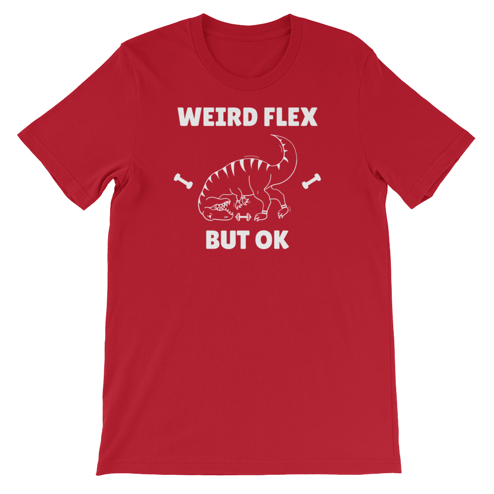Weird Flex But OK T-Rex T-Shirt