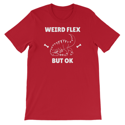 Weird Flex But OK T-Rex T-Shirt