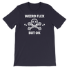 Weird Flex But OK Deadlift T-Shirt