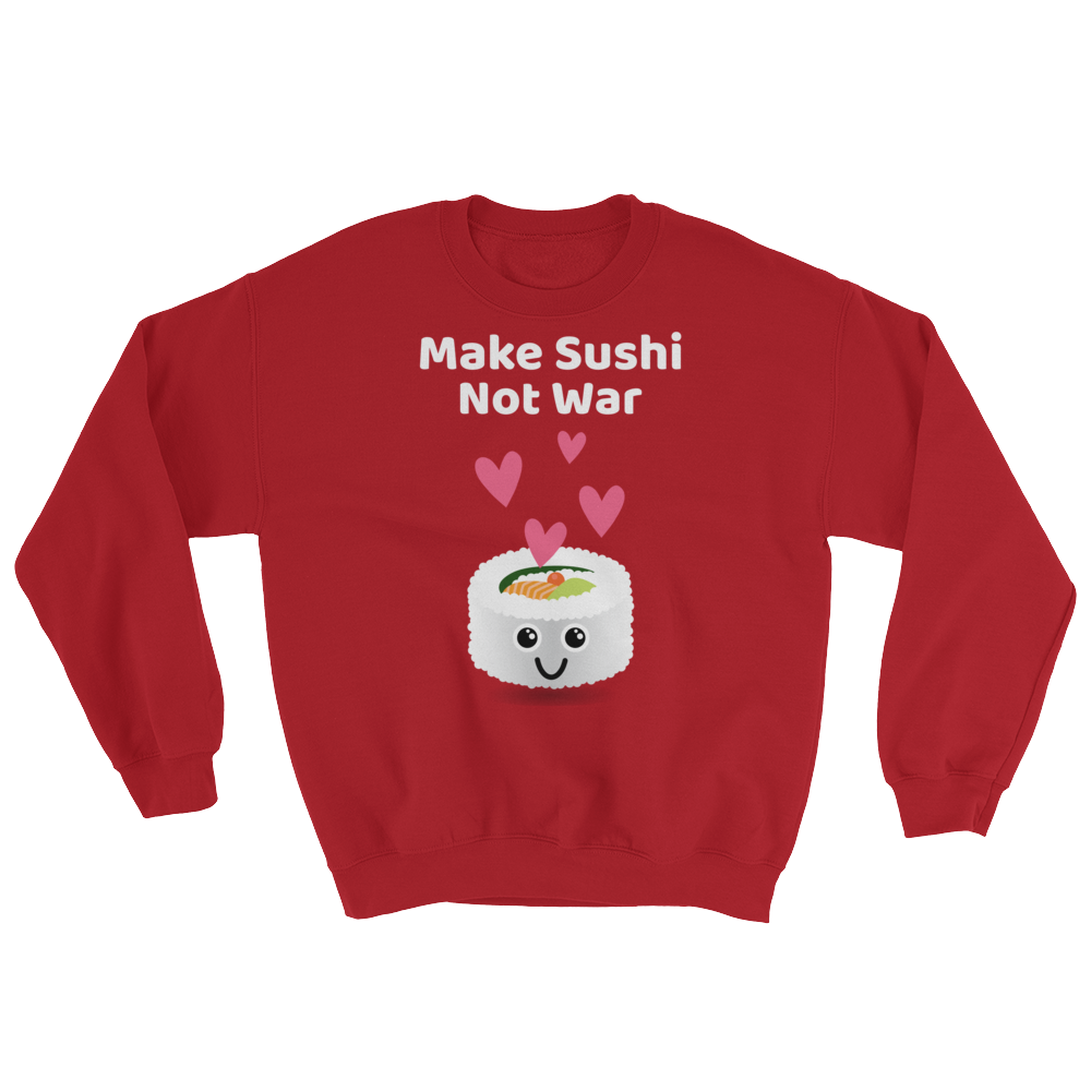 Cute Romance Make Sushi Not War Sweatshirt