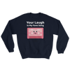 Cute Romance Your Laugh Is My Fave Song Sweatshirt